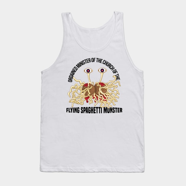 Ordained Minister of Church of the Flying Spaghetti Monster Tank Top by alltheprints